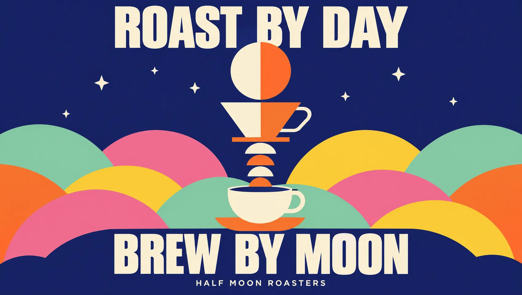 Poster: Roast by day, brew by moon. A pour-over and cup under a half moon